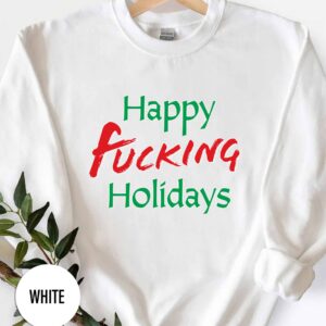 Happy Fucking Holidays Christmas T Shirt