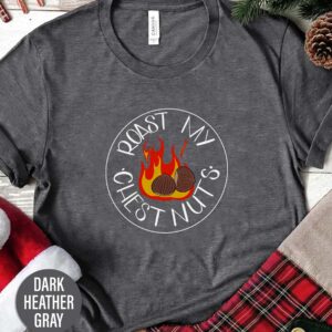 Roast My Chest Nuts Christmas T Shirt