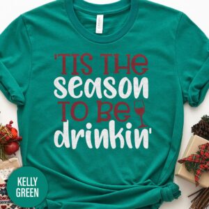 Is The Season To Be Drinkin Christmas T Shirt