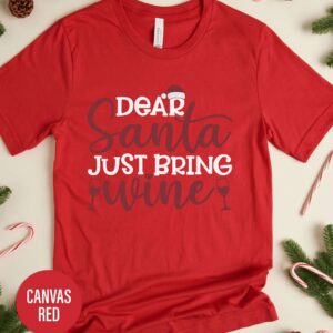 Dear Santa Just Bring Wine Christmas T Shirt