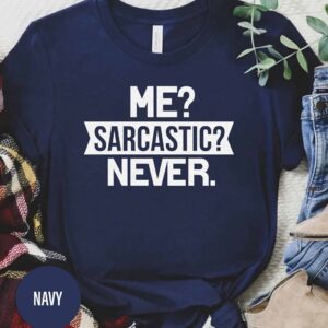 Me Sarcastic. Never. Christmas T Shirt