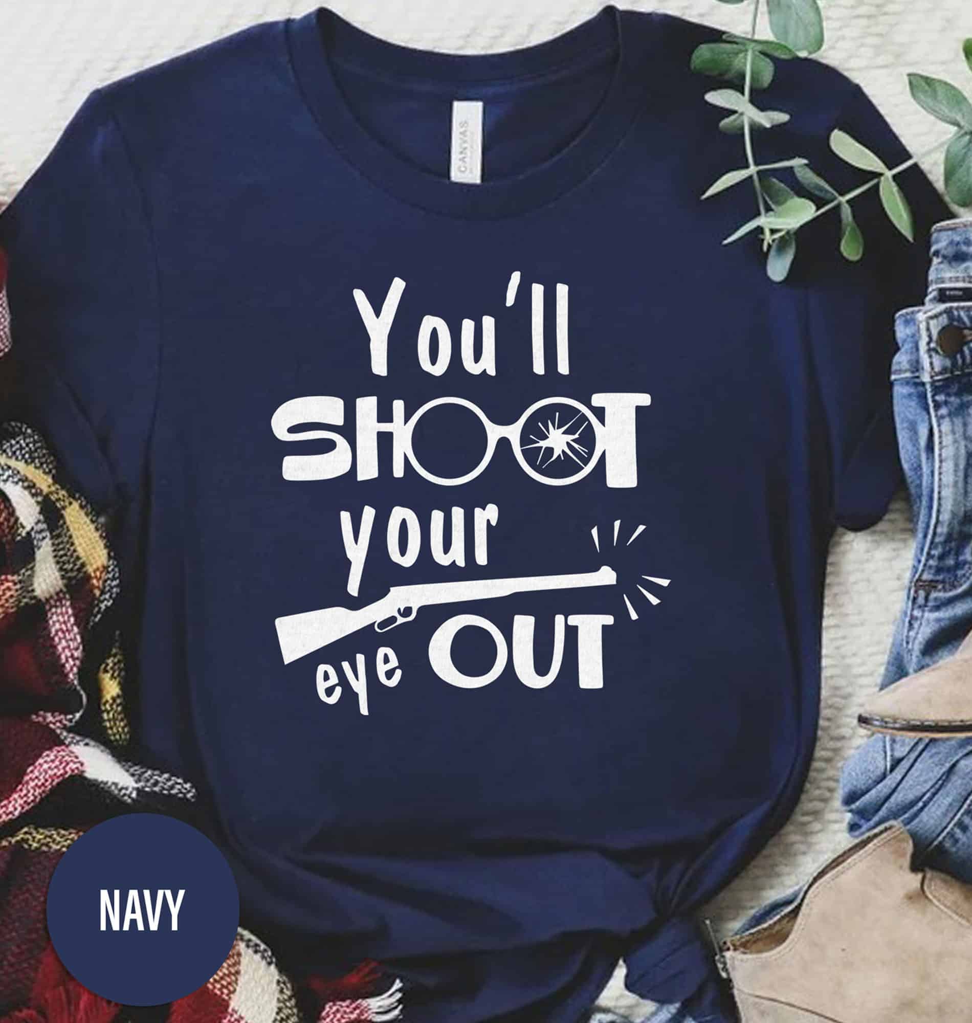 You'll Shoot Your Eye Out Christmas T Shirt