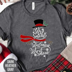 Let It Snow Let It Snow Holiday Christmas T Shirt