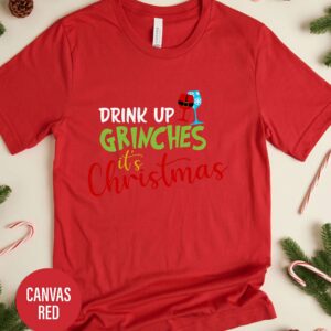 Drink Up Grinches It's Christmas T Shirt