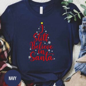 I Still Believe In Santa Christmas T Shirt