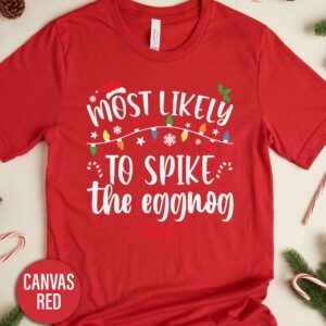 Most Likely To Spike The Eggnog Christmas T Shirt