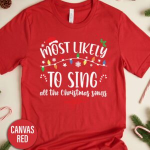 Most Likely To Sing All The Christmas Songs Christmas T Shirt