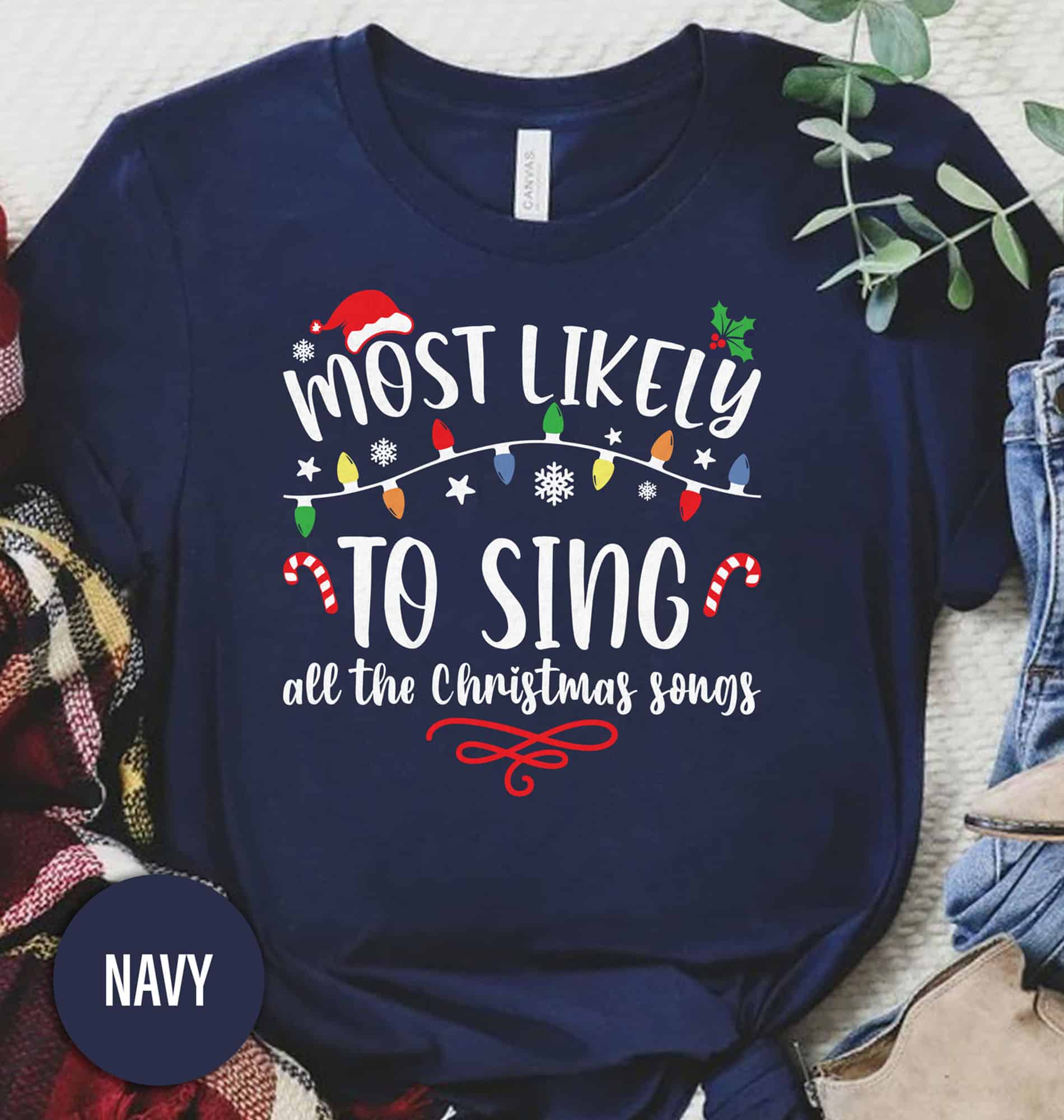 Most Likely To Sing All The Christmas Songs Christmas T Shirt
