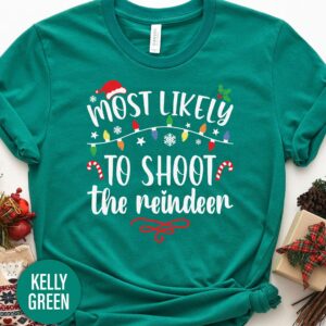 Most Likely To Shoot The Reindeer Christmas T Shirt