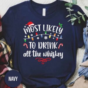 Most Likely To Drink All The Whiskey Christmas T Shirt