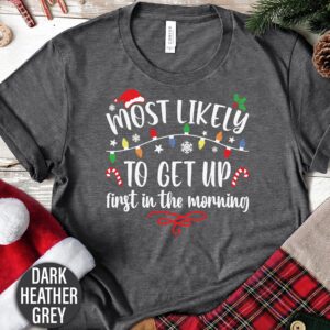 Most Likely To Get Up First In The Morning Christmas T Shirt