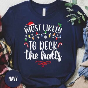 Most Likely To Deck The Halls Christmas T Shirt