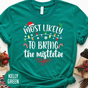 Most Likely To Bring The Mistletoe Christmas T Shirt
