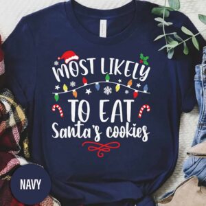 Most Likely To Eat Santa's Cookies Christmas T Shirt