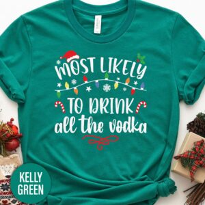 Most Likely To Drink All The Vodka Christmas T Shirt