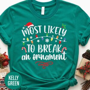 Most Likely To Break An Ornament Christmas T Shirt