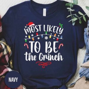 Most Likely To Be The Grinch Christmas T Shirt