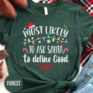 Most Likely To Ask Santa To Define Good Christmas T Shirt