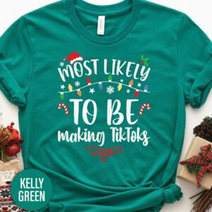 Most Likely To Be Making Tiktoks Christmas T Shirt