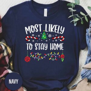 Most Likely To Stay Home Christmas T Shirt