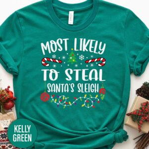 Most Likely To Steal Santa's Sleigh Christmas T Shirt