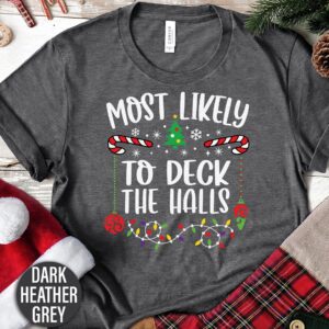 Most Likely To Deck The Halls Christmas T Shirt