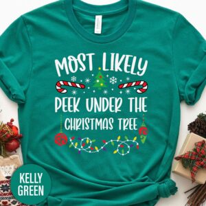 Most Likely To Peek Under The Christmas Tree Christmas T Shirt