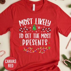 Most Likely To Get The Most Presents Christmas T Shirt