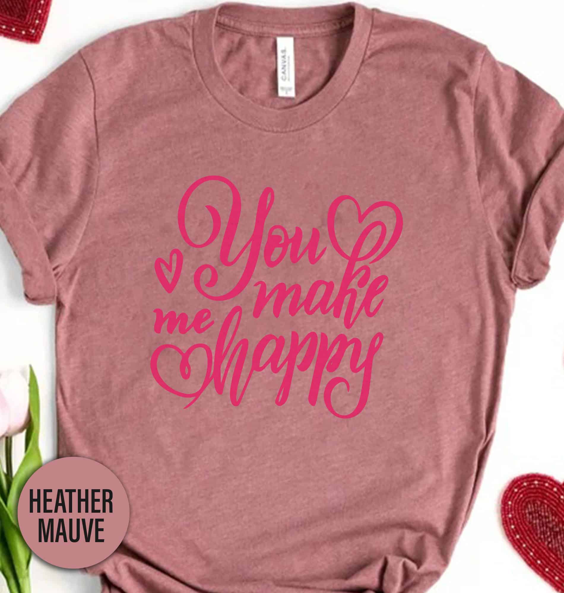 You Make Me Happy Valentines Day T Shirt