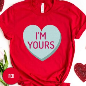 Candy I'm Yours Heart Valentines Day T Shirt