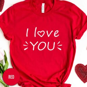 I Love You Valentines Day T Shirt