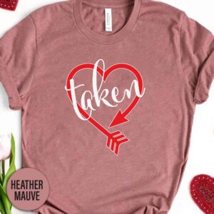 Taken Valentines Day T Shirt