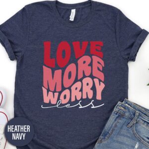 Love More Worry Less Groovy Valentines Day T Shirt