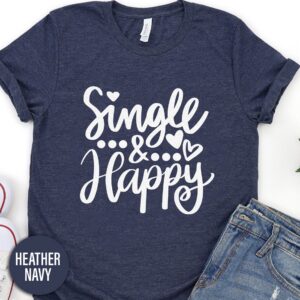 Single And Happy Calligraphy Valentines Day T Shirt