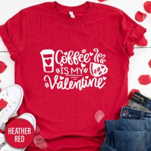 Coffee Is My Valentine Calligraphy Valentines Day T Shirt