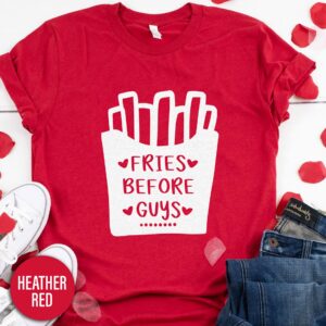 Fries Before Guys Food Valentines Day T Shirt