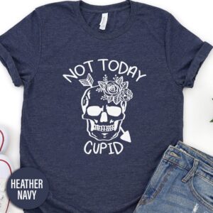 Not Today Cupid Skull Valentines Day T Shirt
