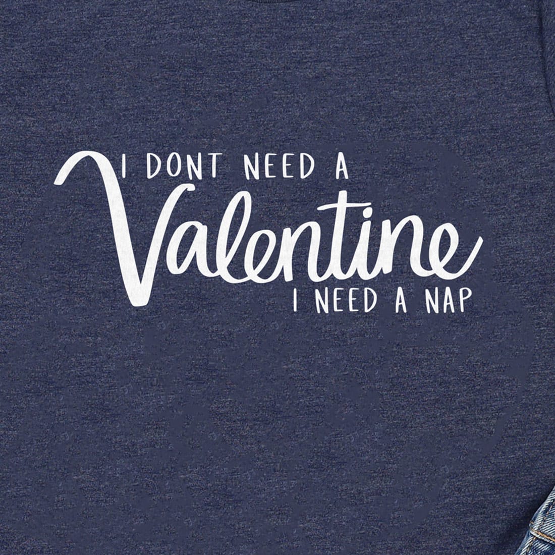 I Dont Need A Valentine Nap Valentines Day T Shirt