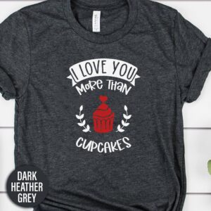 I Love You More Than Cupcakes Calligraphy Valentines Day T Shirt