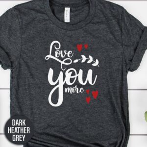 Love You More Calligraphy Calligraphy Valentines Day T Shirt