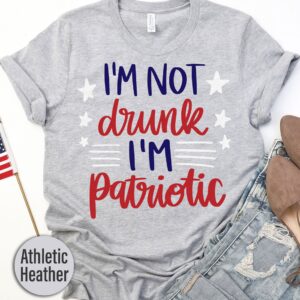 I'm Not Drunk I'm Patriotic T-shirt