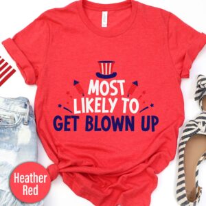 Most Likey To Get Blown Up T Shirt