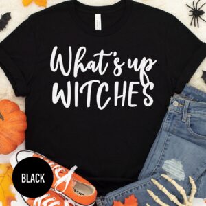 What's Up Witches Halloween T Shirt