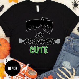 So Franken Cute Halloween T Shirt