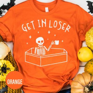 Get In Loser Bones Halloween T Shirt