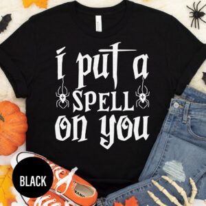 I Put A Spell On You Halloween T Shirt