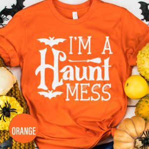 I'm A Haunt Mess Halloween T Shirt