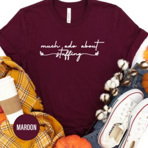 Thanksgiving 'much About Stuffing' Tee - Holidayshirts