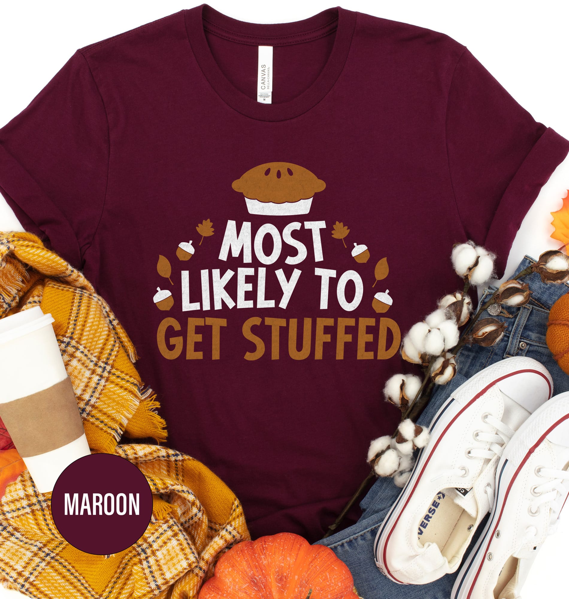 Thanksgiving Tee Most Likely To Get Stuffed Fun Holiday Wear