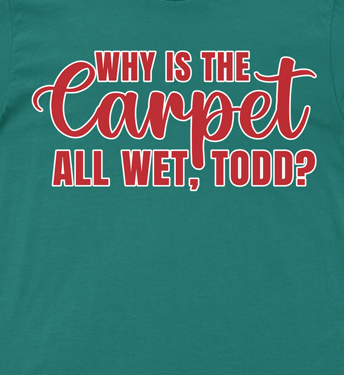 "wet Carpet Todd" Xmas Tee - Holidayshirts.com